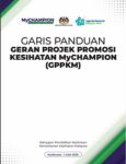 GARIS PANDUAN GERAN PROJEK PROMOSI KESIHATAN MYCHAMPION